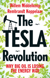 m, The Tesla Revolution : Why Big Oil is Losing the Energy War, Amsterdam University Press