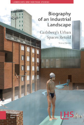 E-book, Biography of an Industrial Landscape : Carlsberg's Urban Spaces Retold, Amsterdam University Press