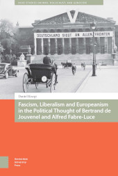 E-book, Fascism, Liberalism and Europeanism in the Political Thought of Bertrand de Jouvenel and Alfred Fabre-Luce, Amsterdam University Press