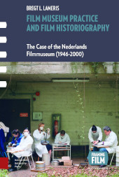 m, Film Museum Practice and Film Historiography : The Case of the Nederlands Filmmuseum (1946-2000), Amsterdam University Press