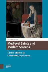 E-book, Medieval Saints and Modern Screens : Divine Visions as Cinematic Experience, Amsterdam University Press