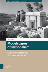 m, Modelscapes of Nationalism : Collective Memories and Future Visions, Amsterdam University Press