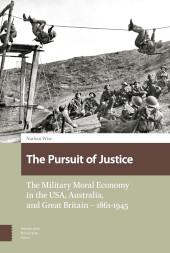 E-book, The Pursuit of Justice : The Military Moral Economy in the USA, Australia, and Great Britain - 1861-1945, Amsterdam University Press