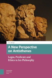 m, A New Perspective on Antisthenes : Logos, Predicate and Ethics in his Philosophy, Amsterdam University Press
