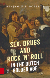 E-book, Sex, Drugs and Rock 'n' Roll in the Dutch Golden Age, Amsterdam University Press
