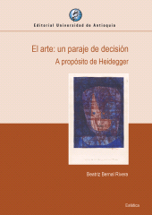 E-book, El arte: un paraje de decisión : A propósito de Heidegger, Universidad de Antioquia