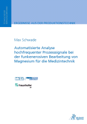 E-book, Automatisierte Analyse hochfrequenter Prozesssignale bei : der funkenerosiven Bearbeitung von Magnesium für die Medizintechnik, Apprimus Wissenschaftsverlag