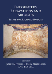 E-book, Encounters, Excavations and Argosies : Essays for Richard Hodges, Archaeopress