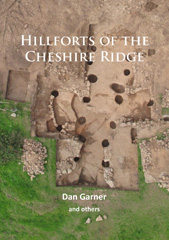 E-book, Hillforts of the Cheshire Ridge, Garner, Dan., Archaeopress