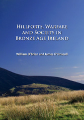 E-book, Hillforts, Warfare and Society in Bronze Age Ireland, O'Brien, William, Archaeopress