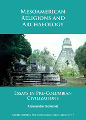 E-book, Mesoamerican Religions and Archaeology : Essays in Pre-Columbian Civilizations, Archaeopress