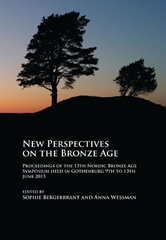 E-book, New Perspectives on the Bronze Age : Proceedings of the 13th Nordic Bronze Age Symposium held in Gothenburg 9th to 13th June 2015, Archaeopress