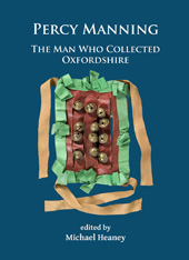 E-book, Percy Manning : The Man Who Collected Oxfordshire, Archaeopress