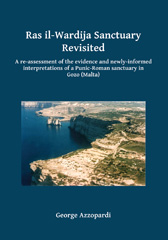 E-book, Ras il-Wardija Sanctuary Revisited : A re-assessment of the evidence and newly informed interpretations of a Punic-Roman sanctuary in Gozo (Malta), Archaeopress