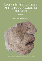 E-book, Recent Investigations in the Puuc Region of Yucatán, Archaeopress