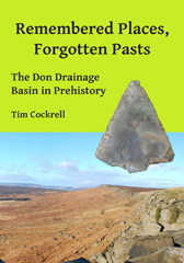 E-book, Remembered Places, Forgotten Pasts : The Don Drainage Basin in Prehistory, Archaeopress