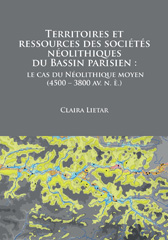 E-book, Territoires et ressources des sociétés néolithiques du Bassin parisien : le cas du Néolithique moyen (4500 - 3800 av. n. è.), Archaeopress