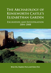 E-book, The Archaeology of Kenilworth Castle's Elizabethan Garden : Excavation and Investigation 2004-2008, Archaeopress