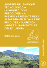 E-book, Aportes del enfoque tecnológico a la arqueología precolombina : Pasado y presente de la alfarería en el valle del río Cuyes y su región (Andes sur-orientales del ecuador), Archaeopress