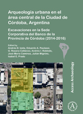 E-book, Arqueología urbana en el área central de la Ciudad de Córdoba, Argentina : Excavaciones en la Sede Corporativa del Banco de la Provincia de Córdoba (2014-2016), Archaeopress
