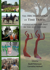 E-book, The Archaeology of Time Travel : Experiencing the Past in the 21st Century, Archaeopress