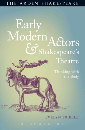 E-book, Early Modern Actors and Shakespeare's Theatre : Thinking with the Body, The Arden Shakespeare
