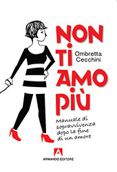 E-book, Non ti amo più : manuale di sopravvivenza dopo la fine di un amore, Armando