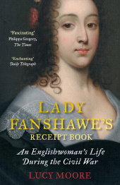 E-book, Lady Fanshawe's Receipt Book : An Englishwoman's Life During the Civil War, Atlantic Books