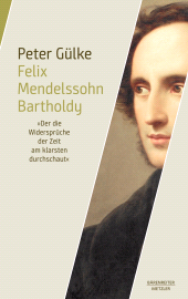 E-book, Felix Mendelssohn Bartholdy. "Der die Widersprüche der Zeit am klarsten durchschaut", Bärenreiter-Verlag
