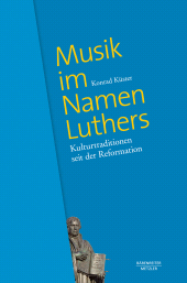 E-book, Musik im Namen Luthers : Kulturtraditionen seit der Reformation, Bärenreiter-Verlag
