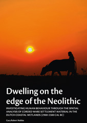E-book, Dwelling on the edge of the Neolithic : Investigating human behaviour through the spatial analysis of Corded Ware settlement material in the Dutch coastal wetlands (2900-2300 calBc), Barkhuis
