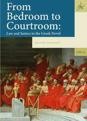eBook, From Bedroom to Courtroom : Law and Justice in the Greek Novel, Schwartz, Saundra, Barkhuis