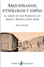 eBook, Arqueólogos, etnólogos y espías : la misión de Leo Frobenius en Arabia y Eritrea (1914-1915), Bellaterra