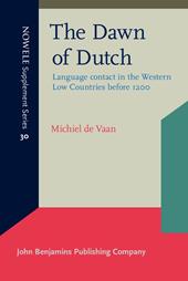 eBook, The Dawn of Dutch : Language contact in the Western Low Countries before 1200, John Benjamins Publishing Company