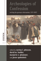 E-book, Archeologies of Confession : Writing the German Reformation, 1517-2017, Berghahn Books