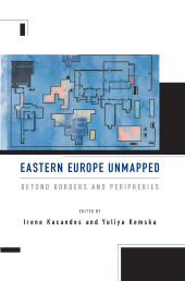 E-book, Eastern Europe Unmapped : Beyond Borders and Peripheries, Berghahn Books