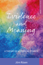 E-book, Evidence and Meaning : A Theory of Historical Studies, Berghahn Books