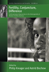 E-book, Fertility, Conjuncture, Difference : Anthropological Approaches to the Heterogeneity of Modern Fertility Declines, Berghahn Books