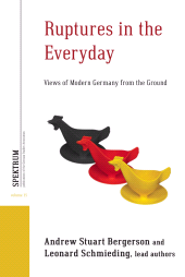 E-book, Ruptures in the Everyday : Views of Modern Germany from the Ground, Berghahn Books
