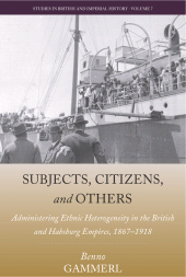 eBook, Subjects, Citizens, and Others : Administering Ethnic Heterogeneity in the British and Habsburg Empires, 1867-1918, Berghahn Books
