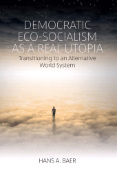 E-book, Democratic Eco-Socialism as a Real Utopia : Transitioning to an Alternative World System, Berghahn Books