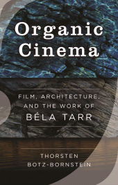 eBook, Organic Cinema : Film, Architecture, and the Work of Béla Tarr, Berghahn Books