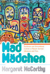 E-book, Mad Mädchen : Feminism and Generational Conflict in Recent German Literature and Film, Berghahn Books