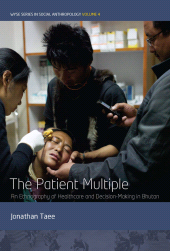 E-book, The Patient Multiple : An Ethnography of Healthcare and Decision-Making in Bhutan, Berghahn Books