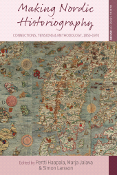 E-book, Making Nordic Historiography : Connections, Tensions and Methodology, 1850-1970, Berghahn Books