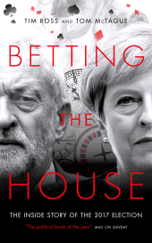 E-book, Betting The House : The Inside Story of the 2017 Election, Biteback Publishing
