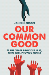 E-book, Our Common Good : If the State provides less, who will provide more?, Biteback Publishing