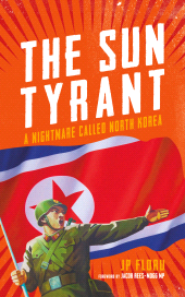 E-book, The Sun Tyrant : A Nightmare Called North Korea, Biteback Publishing