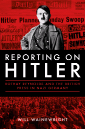 E-book, Reporting on Hitler : Rothay Reynolds and the British Press in Nazi Germany, Biteback Publishing