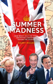 eBook, Summer Madness : How Brexit Split the Tories, Destroyed Labour and Divided the Country, Biteback Publishing
